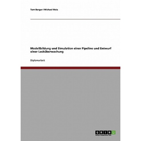 Modellbildung Und Simulation Einer Pipeline Und Entwurf Einer Leckuberwachung Paperback, Grin Publishing