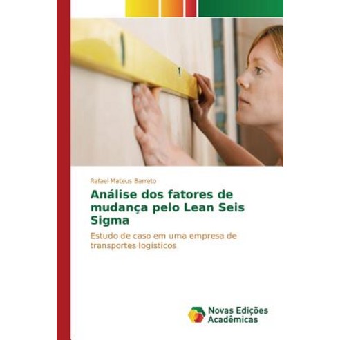 Analise DOS Fatores de Mudanca Pelo Lean Seis SIGMA Paperback, Novas Edicoes Academicas