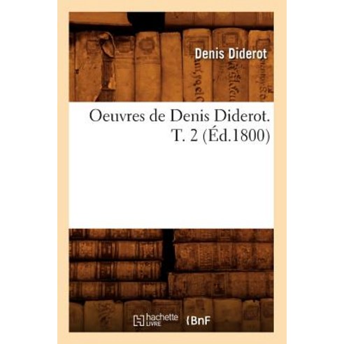 Oeuvres de Denis Diderot. T. 2 (Ed.1800) Paperback, Hachette Livre - Bnf