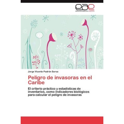 Peligro de Invasoras En El Caribe Paperback, Eae Editorial Academia Espanola