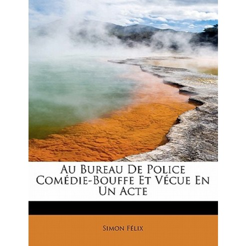 Au Bureau de Police Com Die-Bouffe Et V Cue En Un Acte Paperback, BiblioLife