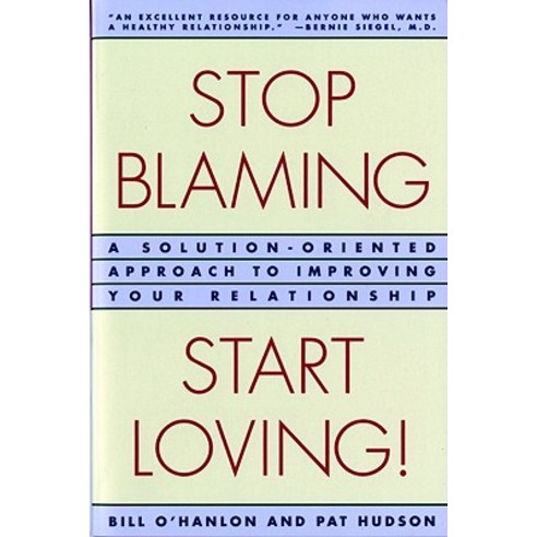 Stop Blaming Start Loving!: A Solution-Oriented Approach to Improving Your Relationship Paperback, W. W. Norton & Company
