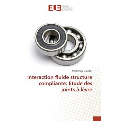 Interaction Fluide Structure Compliante: Etude Des Joints a Levre Paperback, Editions Universitaires Europeennes