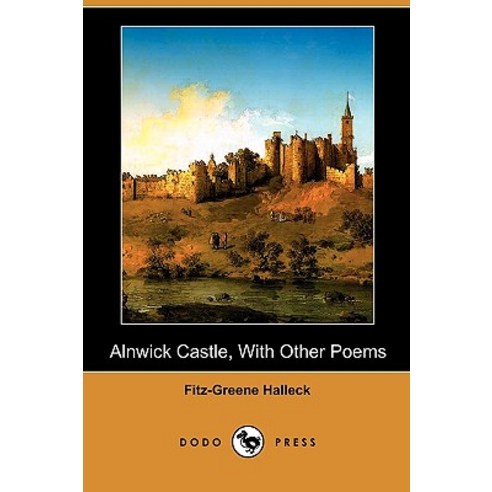 Alnwick Castle with Other Poems (Dodo Press) Paperback, Dodo Press