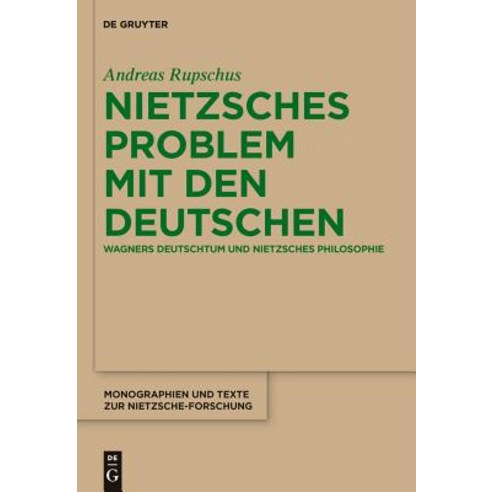 Nietzsches Problem Mit Den Deutschen: Wagners Deutschtum Und Nietzsches Philosophie Hardcover, Walter de Gruyter
