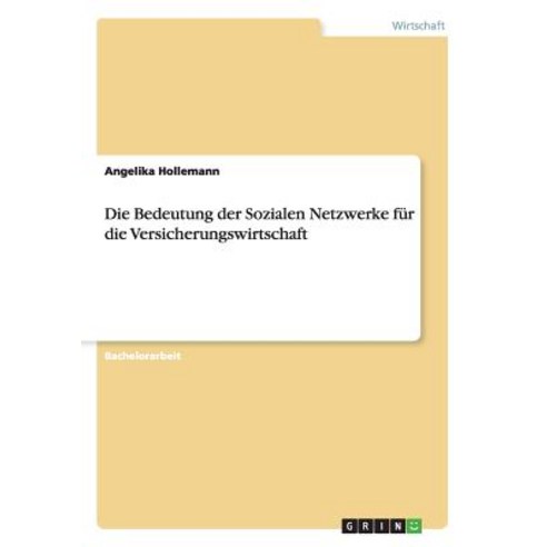 Die Bedeutung Der Sozialen Netzwerke Fur Die Versicherungswirtschaft Paperback, Grin Publishing