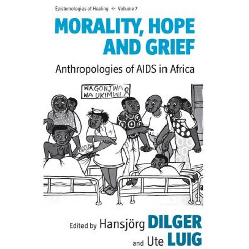 Morality Hope and Grief: Anthropologies of AIDS in Africa Paperback, Berghahn Books