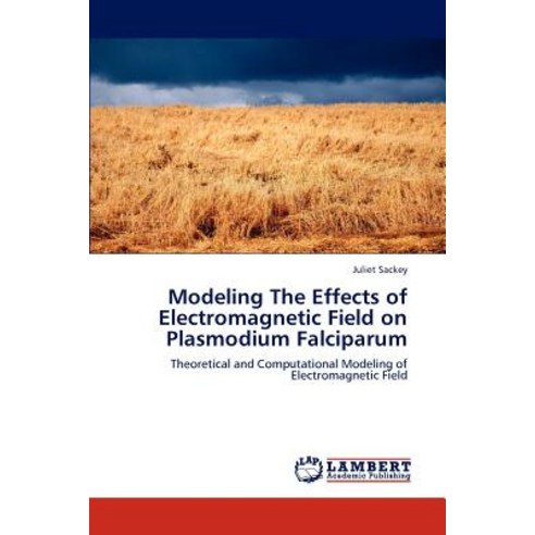 Modeling the Effects of Electromagnetic Field on Plasmodium Falciparum Paperback, LAP Lambert Academic Publishing