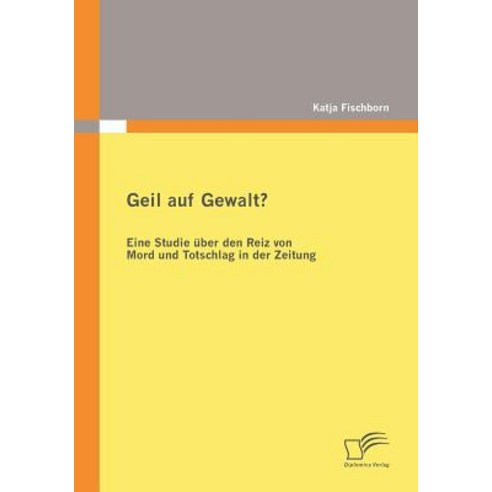 Geil Auf Gewalt? Paperback, Diplomica Verlag Gmbh