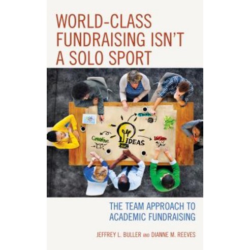 World-Class Fundraising Isn''t a Solo Sport: The Team Approach to Academic Fundraising Hardcover, Rowman & Littlefield Publishers