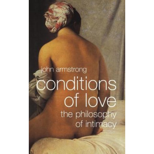 Conditions of Love: The Philosophy of Intimacy Paperback, W. W. Norton & Company