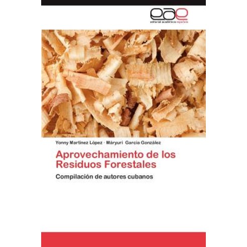 Aprovechamiento de Los Residuos Forestales Paperback, Eae Editorial Academia Espanola