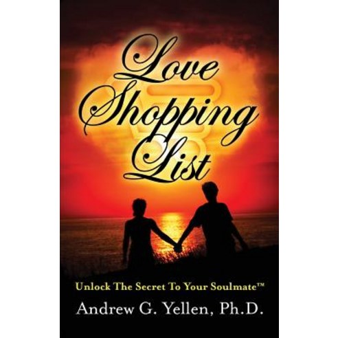 Love Shopping List: Unlock the Secret to Your Soulmate Paperback, Apppowergroup, Inc.