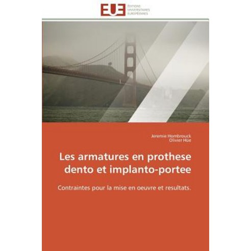 Les Armatures En Prothese Dento Et Implanto-Portee Paperback, Univ Europeenne