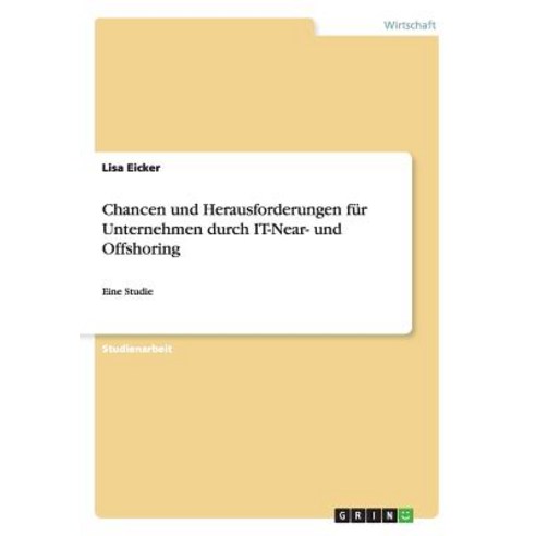 Chancen Und Herausforderungen Fur Unternehmen Durch It-Near- Und Offshoring Paperback, Grin Publishing