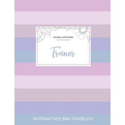 Maltagebuch Fur Erwachsene: Trauer (Safariillustrationen Pastell Streifen) Paperback, Adult Coloring Journal Press