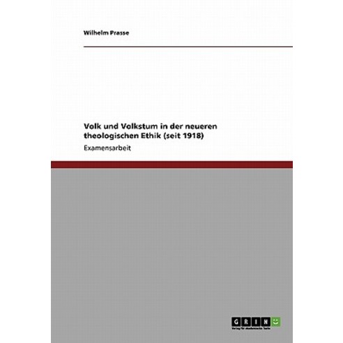 Volk Und Volkstum in Der Neueren Theologischen Ethik (Seit 1918) Paperback, Grin Publishing