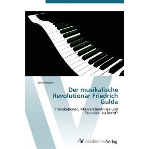 Der Musikalische Revolutionar Friedrich Gulda Paperback, AV Akademikerverlag