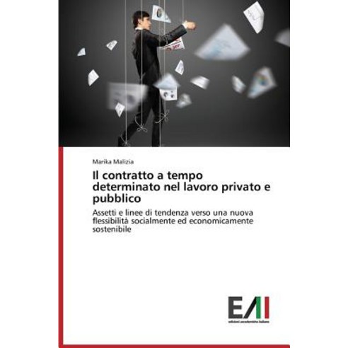 Il Contratto a Tempo Determinato Nel Lavoro Privato E Pubblico Paperback, Edizioni Accademiche Italiane