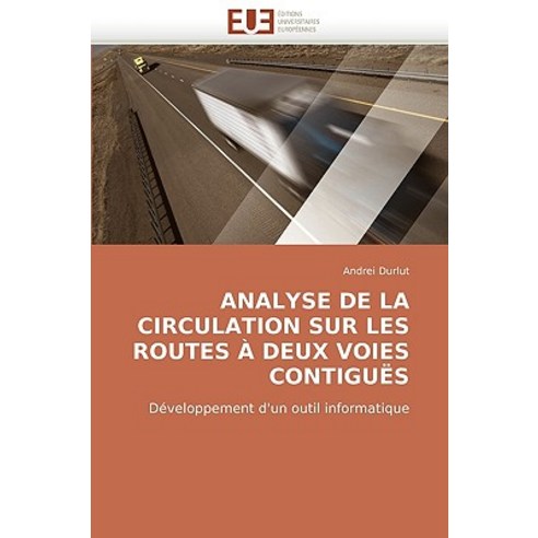 Analyse de La Circulation Sur Les Routes a Deux Voies Contigues Paperback, Univ Europeenne