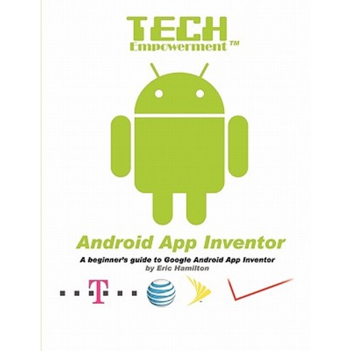 Tech Empowerment: Android App Inventor Paperback, Lulu.com