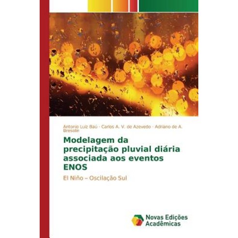 Modelagem Da Precipitacao Pluvial Diaria Associada Aos Eventos Enos Paperback, Novas Edicoes Academicas