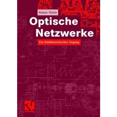 Optische Netzwerke: Ein Feldtheoretischer Zugang Paperback, Vieweg+teubner Verlag