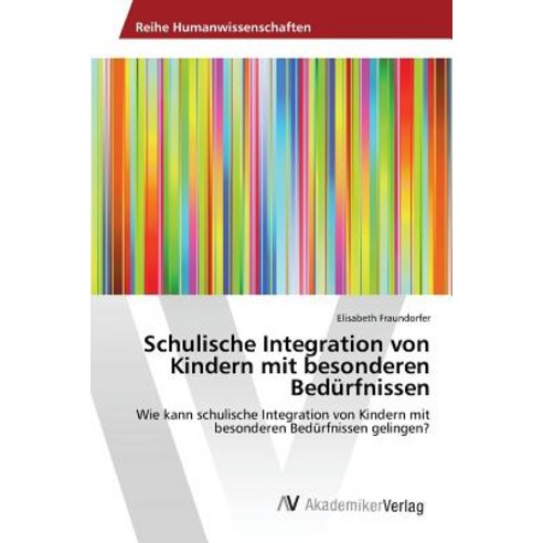 Schulische Integration Von Kindern Mit Besonderen Bedurfnissen Paperback, AV Akademikerverlag