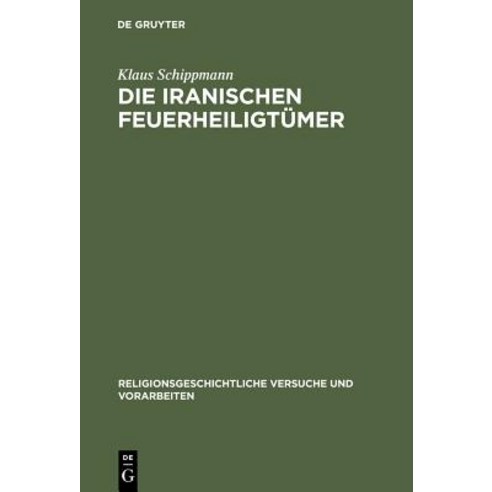 Die Iranischen Feuerheiligtumer Hardcover, de Gruyter