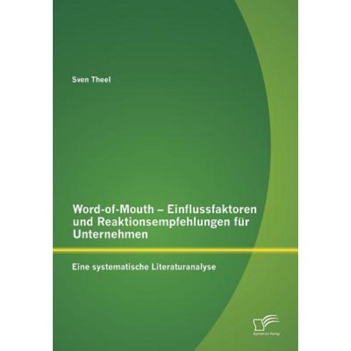Word-Of-Mouth - Einflussfaktoren Und Reaktionsempfehlungen Fur Unternehmen Paperback, Diplomica Verlag Gmbh