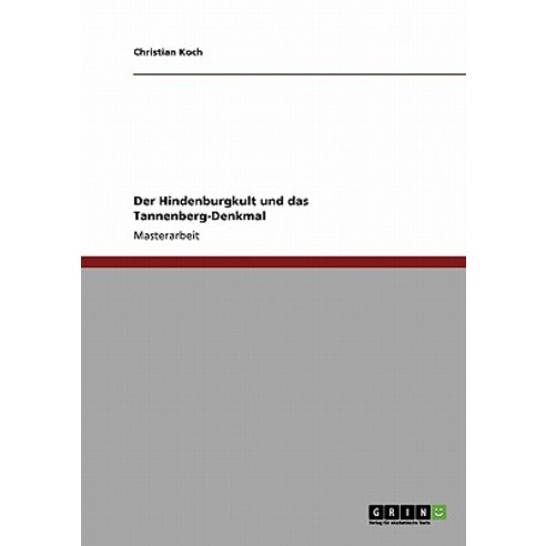 Der Hindenburgkult Und Das Tannenberg-Denkmal Paperback, Grin Publishing