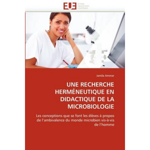 Une Recherche Hermeneutique En Didactique de La Microbiologie Paperback, Univ Europeenne