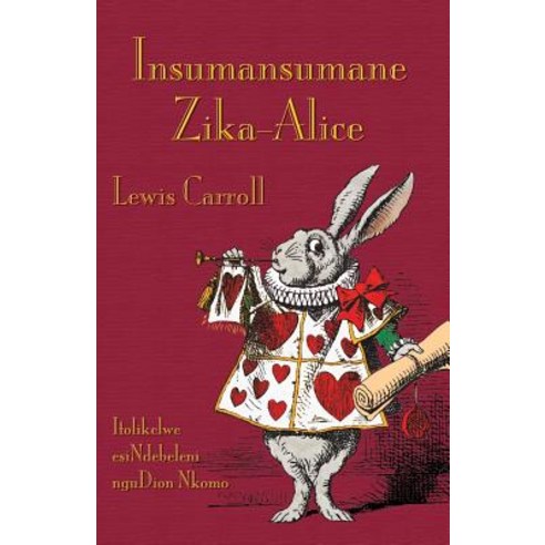 Insumansumane Zika-Alice: Alice''s Adventures in Wonderland in Zimbabwean Ndebele Paperback, Evertype