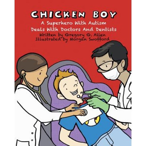 Chicken Boy: A Super Hero with Autism Deals with Doctors & Dentists Paperback, Asd Publishing