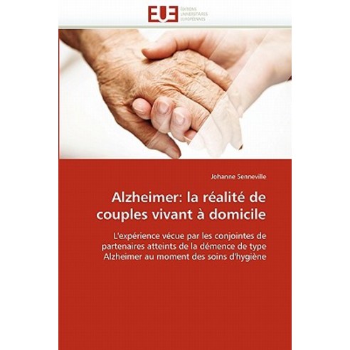 Alzheimer: La Realite de Couples Vivant a Domicile Paperback, Univ Europeenne
