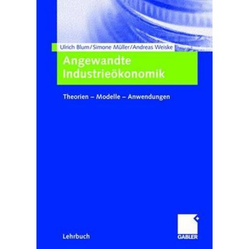 Angewandte Industrieokonomik: Theorien - Modelle - Anwendungen Paperback, Gabler Verlag