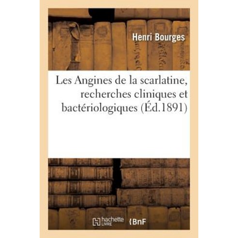 Les Angines de la Scarlatine Recherches Cliniques Et Bacteriologiques Paperback, Hachette Livre - Bnf