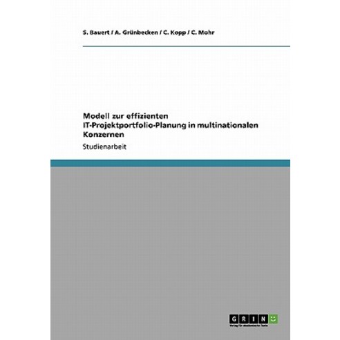 Modell Zur Effizienten It-Projektportfolio-Planung in Multinationalen Konzernen Paperback, Grin Publishing