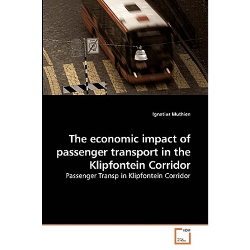 The Economic Impact of Passenger Transport in the Klipfontein Corridor Paperback, VDM Verlag
