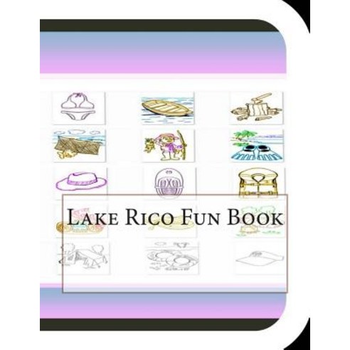 Lake Rico Fun Book: A Fun and Educational Book about Lake Rico Paperback, Createspace