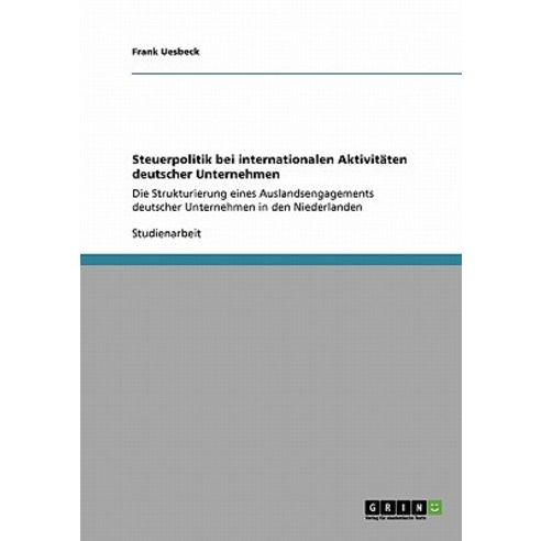 Steuerpolitik Bei Internationalen Aktivitaten Deutscher Unternehmen Paperback, Grin Publishing