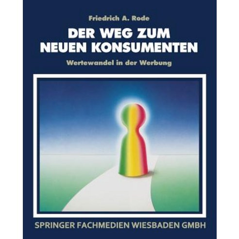 Der Weg Zum Neuen Konsumenten: Wertewandel in Der Werbung Paperback, Gabler Verlag