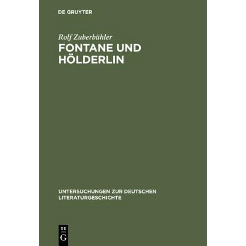 Fontane Und Holderlin: Romantik-Auffassung Und Holderlin-Bild in VOR Dem Sturm Hardcover, Walter de Gruyter