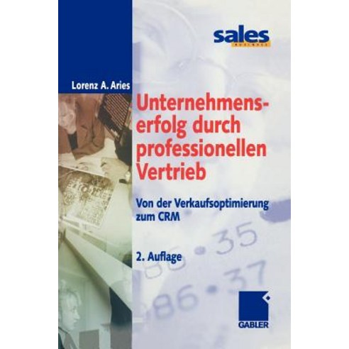 Unternehmenserfolg Durch Professionellen Vertrieb: Von Der Verkaufsoptimierung Zum Crm Paperback, Gabler Verlag