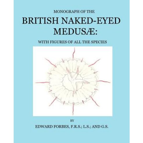 Monograph of the British Naked-Eyed Medusae Paperback, Edward Bowditch Ltd.