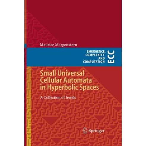 Small Universal Cellular Automata in Hyperbolic Spaces: A Collection of Jewels Paperback, Springer