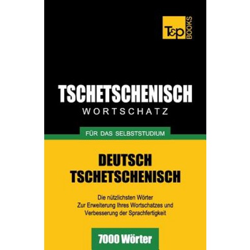 Tschetschenischer Wortschatz Fur Das Selbststudium - 7000 Worter Paperback, T&p Books