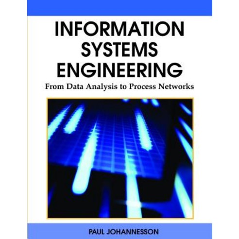 Information Systems Engineering: From Data Analysis to Process Networks Hardcover, IGI Publishing