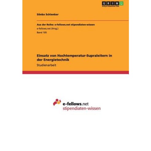Einsatz Von Hochtemperatur-Supraleitern in Der Energietechnik Paperback, Grin Publishing