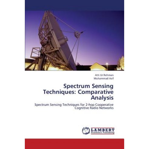 Spectrum Sensing Techniques: Comparative Analysis Paperback, LAP Lambert Academic Publishing